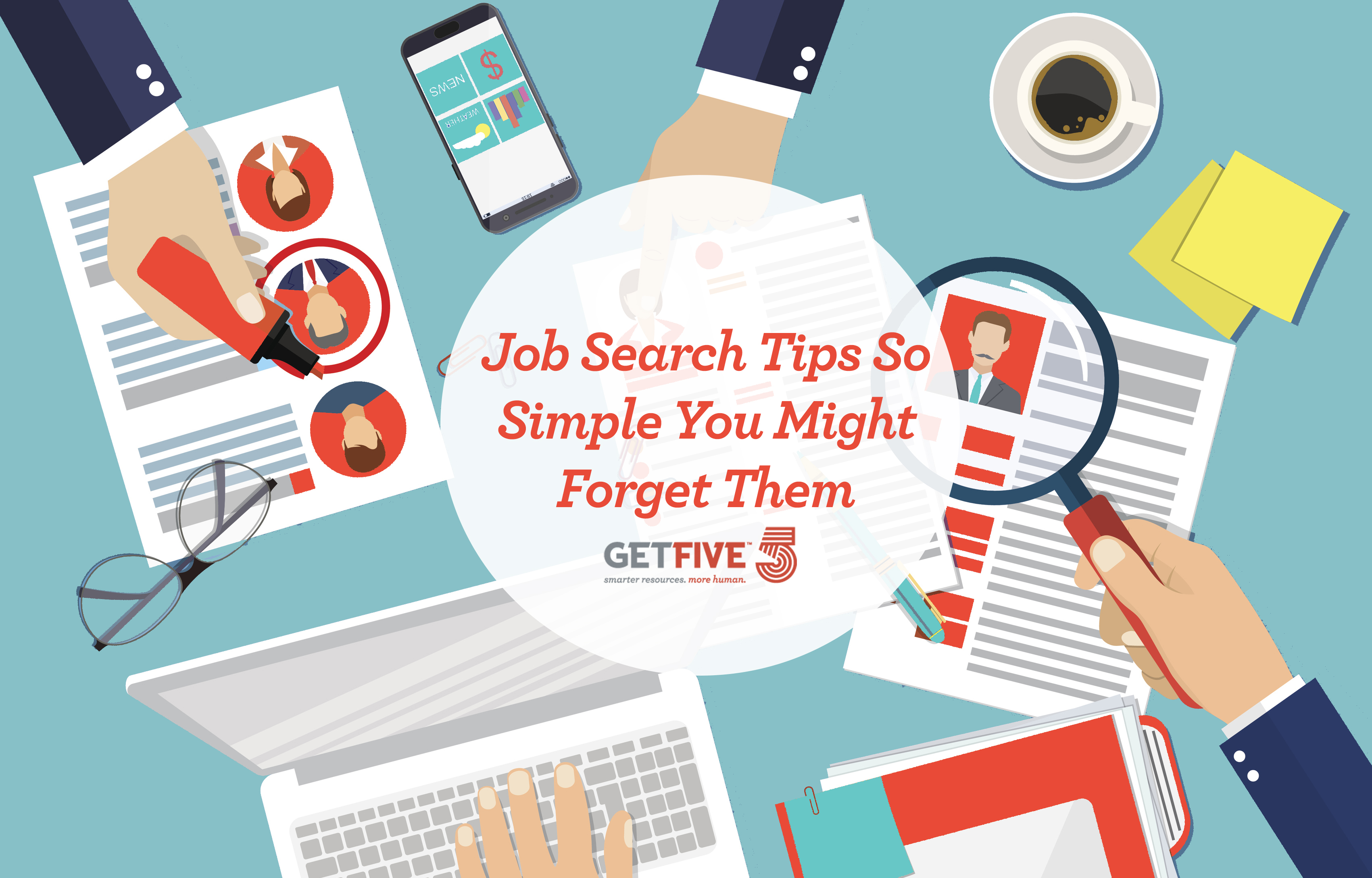 Simple Job Search Tips Job search advice GetFive