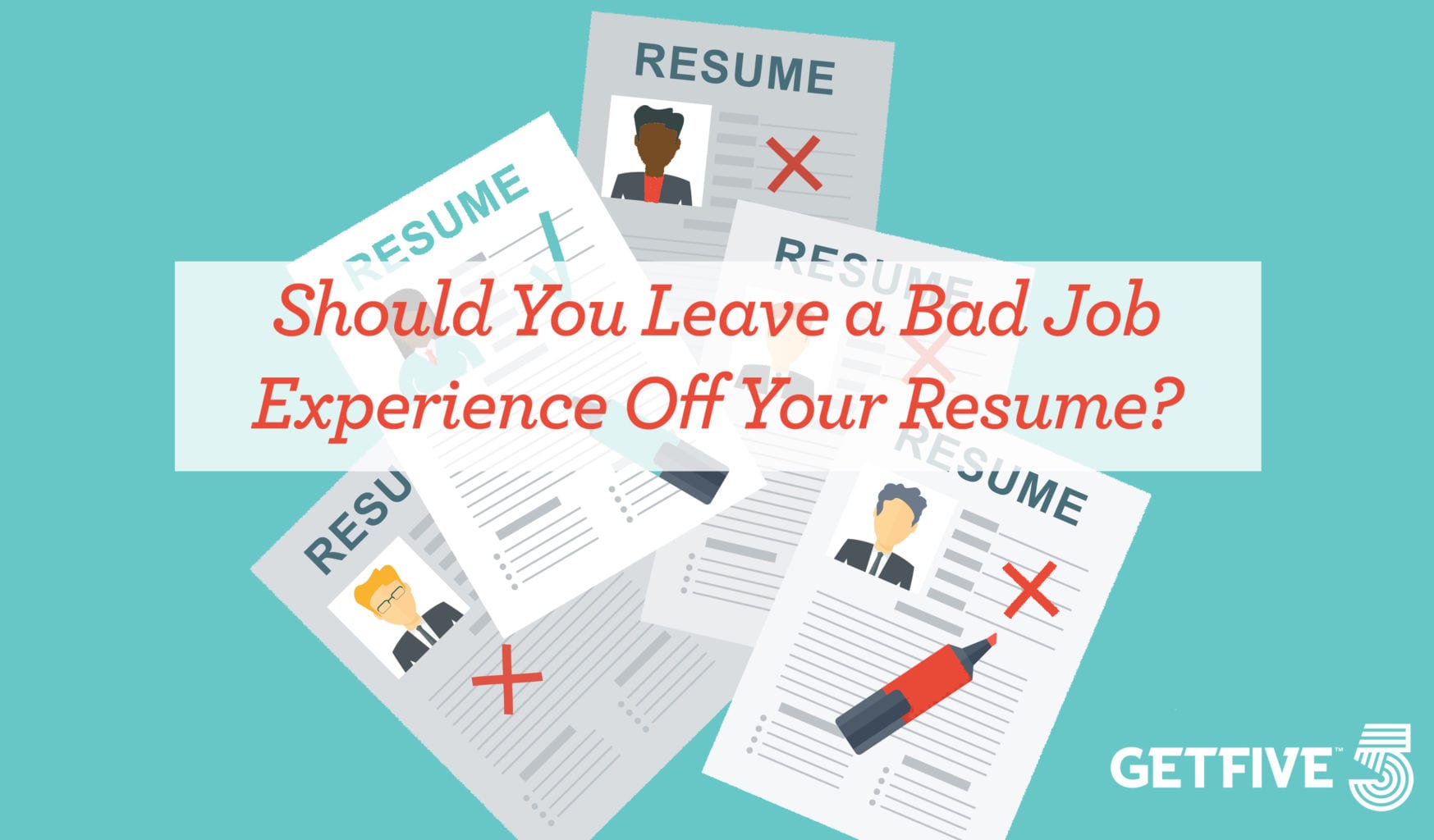 Resume Tips for Negative Experiences Resume advice GetFive